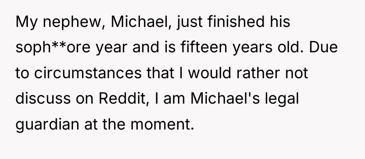 My nephew, Michael, just finished his soph**ore year and is...