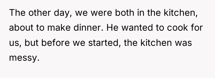 The other day, we were both in the kitchen, about...