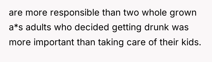 are more responsible than two whole grown a*s adults who...