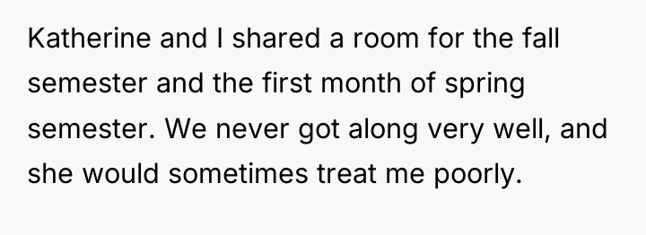 Katherine and I shared a room for the fall semester...