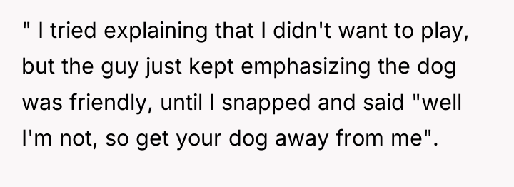 " I tried explaining that I didn't want to play,...