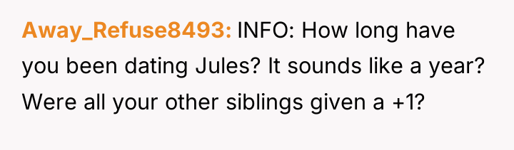 Away_Refuse8493 INFO: How long have you been dating Jules? It...