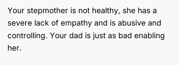 Your stepmother is not healthy, she has a severe lack...