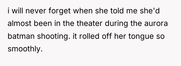 i will never forget when she told me she'd almost...