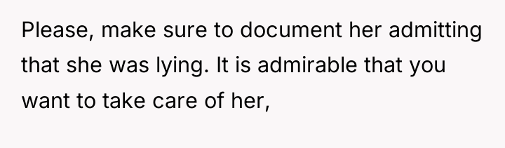 Please, make sure to document her admitting that she was...