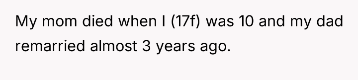 My mom died when I (17f) was 10 and my...