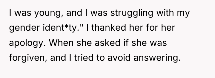 I was young, and I was struggling with my gender...