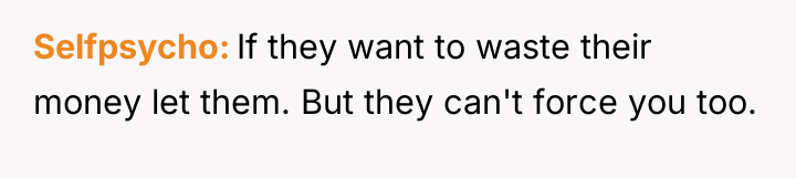 Selfpsycho If they want to waste their money let them....