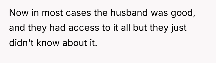 Now in most cases the husband was good, and they...