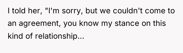 I told her, "I'm sorry, but we couldn't come to...