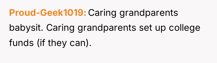 Proud-Geek1019 Caring grandparents babysit. Caring grandparents set up college funds...