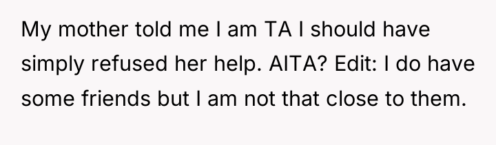 My mother told me I am TA I should have...