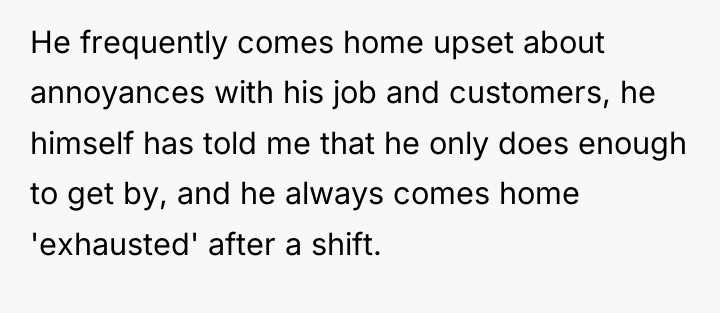He frequently comes home upset about annoyances with his job...
