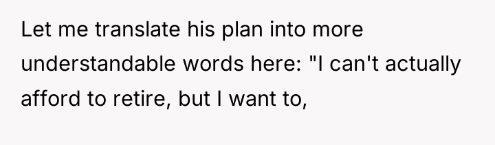 Let me translate his plan into more understandable words here:...