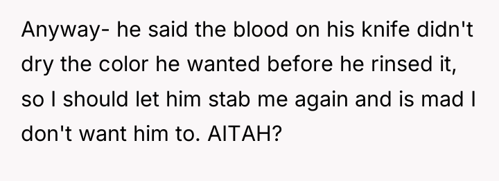 Anyway- he said the blood on his knife didn't dry...