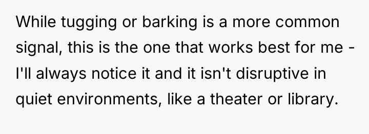 While tugging or barking is a more common signal, this...