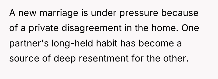 A new marriage is under pressure because of a private...
