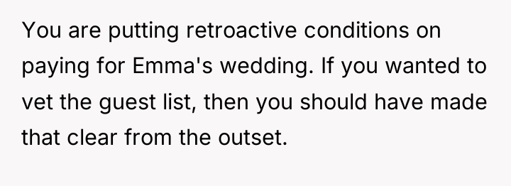 You are putting retroactive conditions on paying for Emma's wedding....
