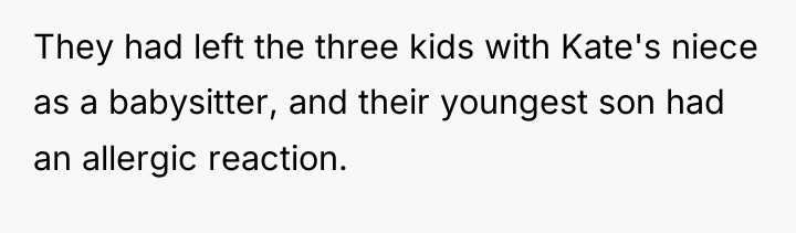 They had left the three kids with Kate's niece as...