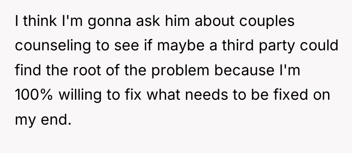 I think I'm gonna ask him about couples counseling to...