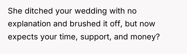 She ditched your wedding with no explanation and brushed it...