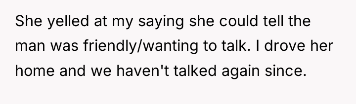 She yelled at my saying she could tell the man...