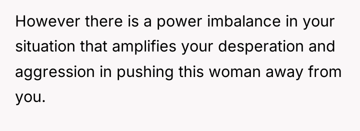 However there is a power imbalance in your situation that...