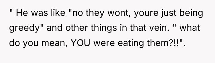 " He was like "no they wont, youre just being...