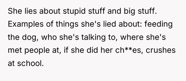 She lies about stupid stuff and big stuff. Examples of...
