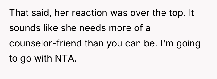 That said, her reaction was over the top. It sounds...