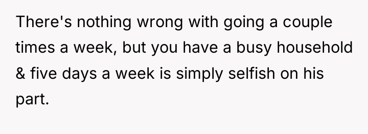 There's nothing wrong with going a couple times a week,...