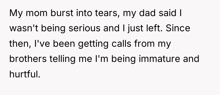 My mom burst into tears, my dad said I wasn't...