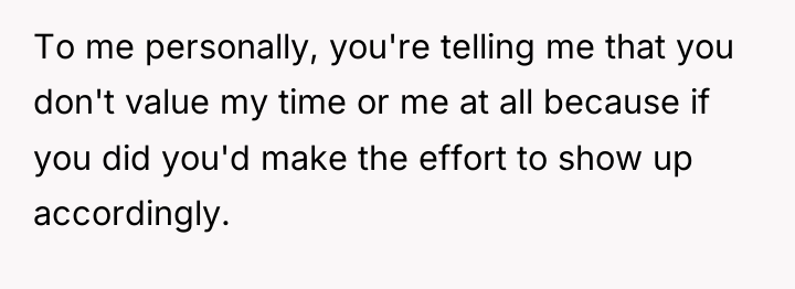To me personally, you're telling me that you don't value...