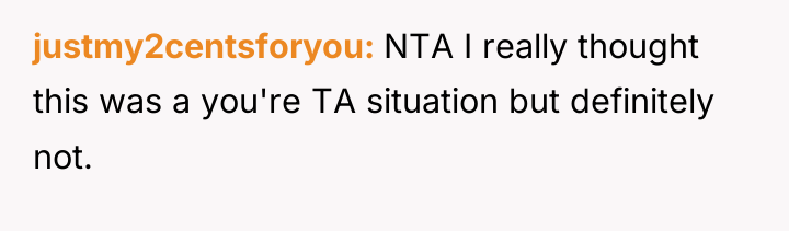 justmy2centsforyou NTA I really thought this was a you're TA...