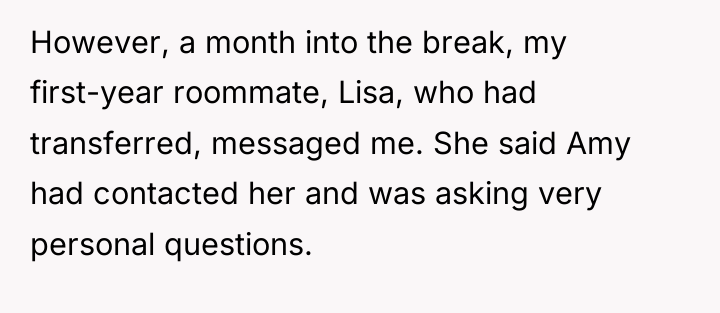 However, a month into the break, my first-year roommate, Lisa,...