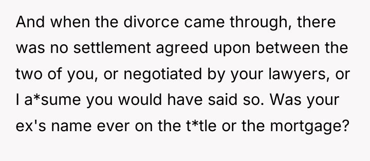 And when the divorce came through, there was no settlement...