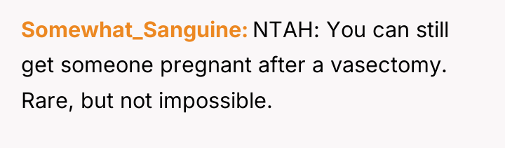 Somewhat_Sanguine NTAH: You can still get someone pregnant after a...