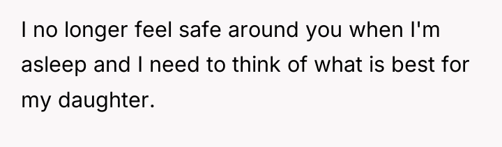 I no longer feel safe around you when I'm asleep...