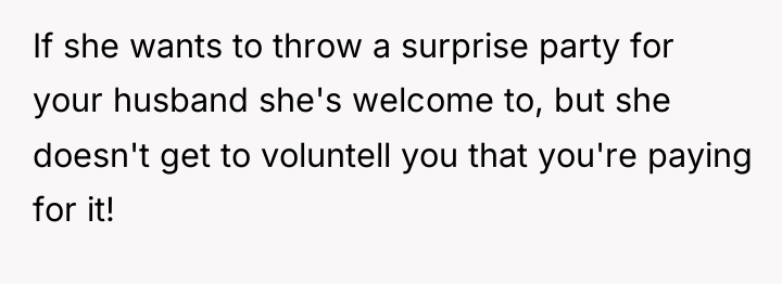 If she wants to throw a surprise party for your...