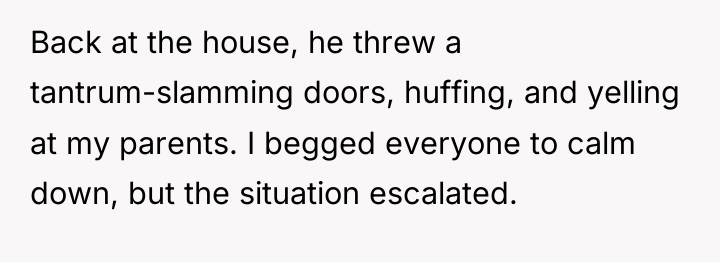 Back at the house, he threw a tantrum-slamming doors, huffing,...