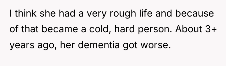 I think she had a very rough life and because...