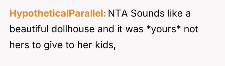 HypotheticalParallel NTA Sounds like a beautiful dollhouse and it was...