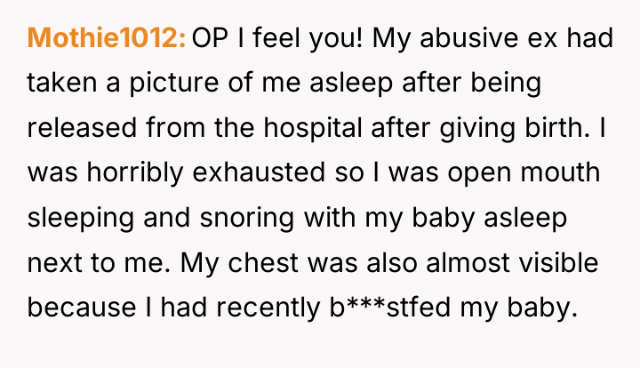 Mothie1012 OP I feel you! My abusive ex had taken...