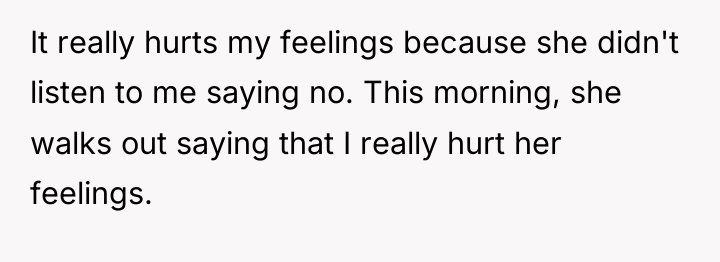 It really hurts my feelings because she didn't listen to...