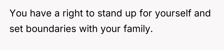 You have a right to stand up for yourself and...
