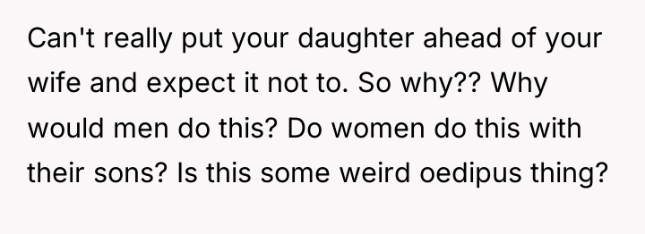 Can't really put your daughter ahead of your wife and...