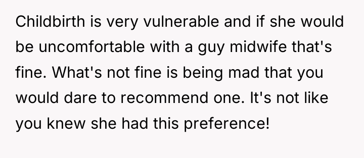 Childbirth is very vulnerable and if she would be uncomfortable...