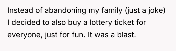 Instead of abandoning my family (just a joke) I decided...