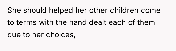 She should helped her other children come to terms with...