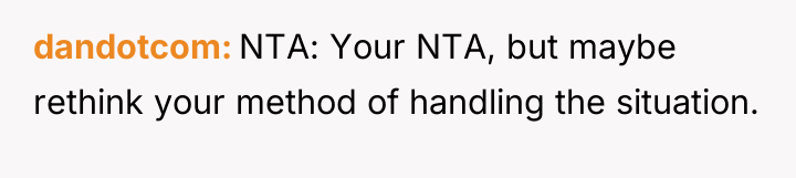dandotcom NTA: Your NTA, but maybe rethink your method of...